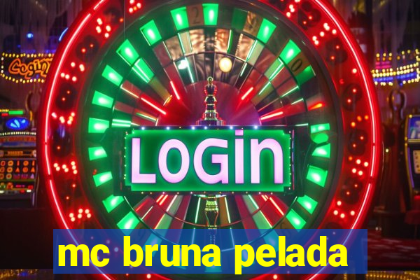 mc bruna pelada